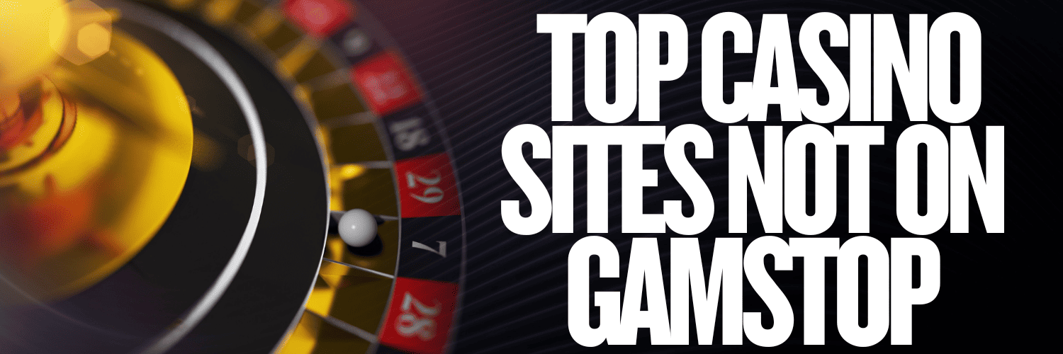 Exploring the Sites Not Registered with GamStop