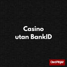 Online Casino Utan BankID Spela Smidigt och Säkert Online Casino Utan BankID Spela Smidigt och Säkert